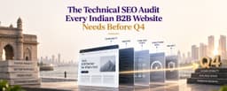 The Technical SEO Audit Every Indian B2B Website Needs Before Q4