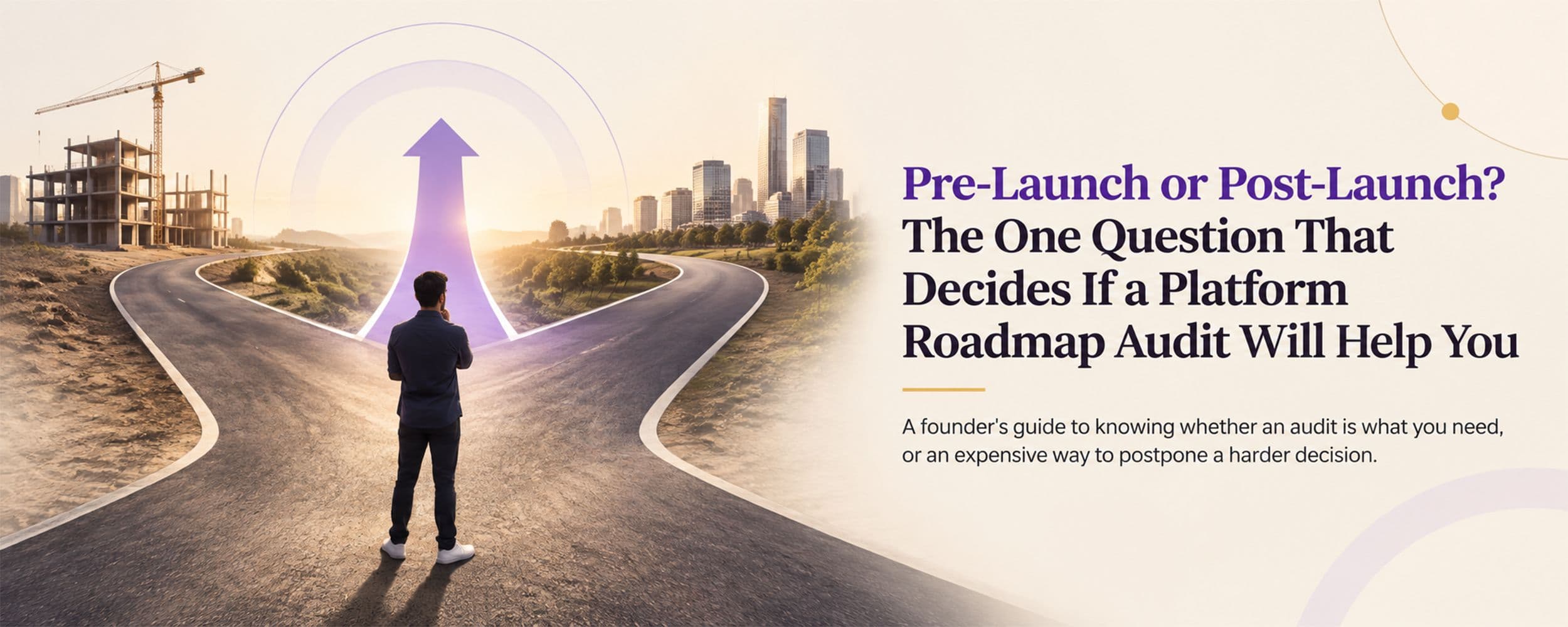 A fork in the road labelled Pre-Launch and Post-Launch with a third path emerging from the middle, illustrating the one question behind a platform roadmap audit.