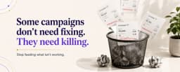 The Campaigns You Should Have Killed Last Month