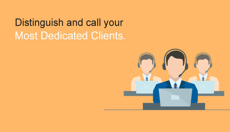 Distinguish and call your most dedicated clients